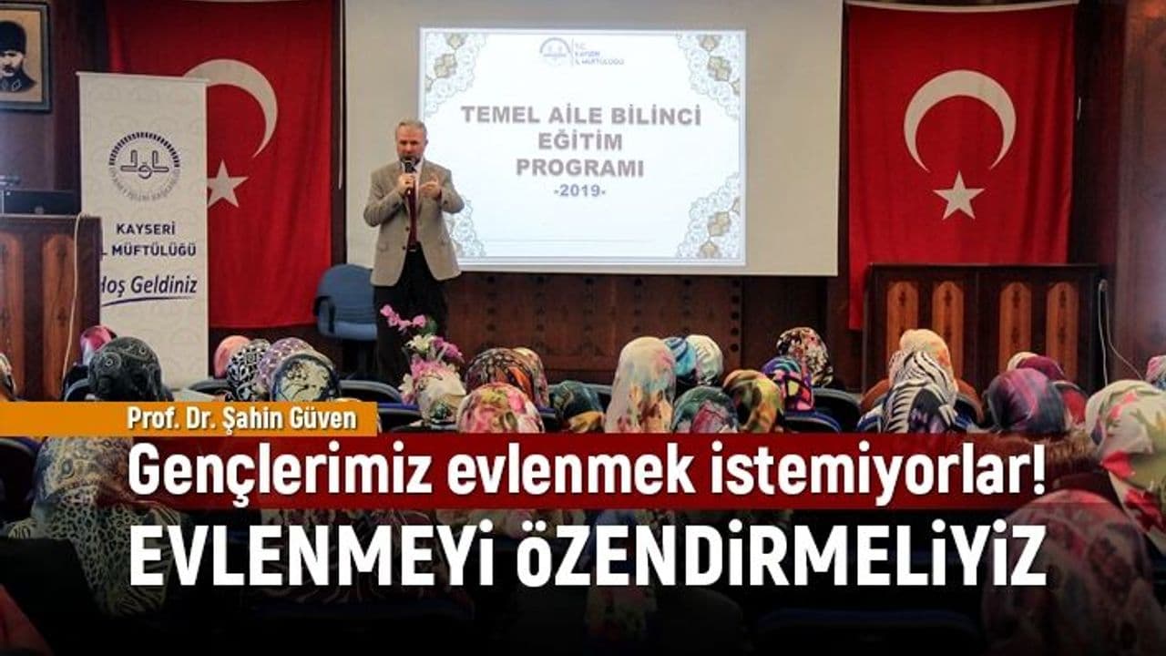 Güven: "Gençlerimiz evlenmek istemiyorlar"